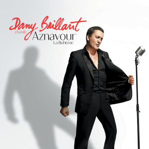 Dany Brillant的專輯Dany Brillant chante Aznavour: La Bohème
