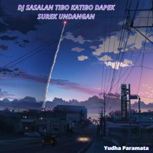 Dengarkan lagu Dj Sasalan Tibo Katibo Dapek Surek Undangan nyanyian Yudha Paramata dengan lirik