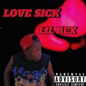 OTF Rea Yatchly的專輯Love Sick (feat. Lil Rex) [Explicit]