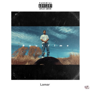 收聽Lamar的BoutTime (Explicit)歌詞歌曲