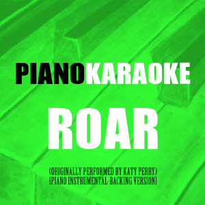 Dengarkan Roar (Originally Performed by Katy Perry) (Piano Instrumental-Backing Version) lagu dari Piano Karaoke dengan lirik