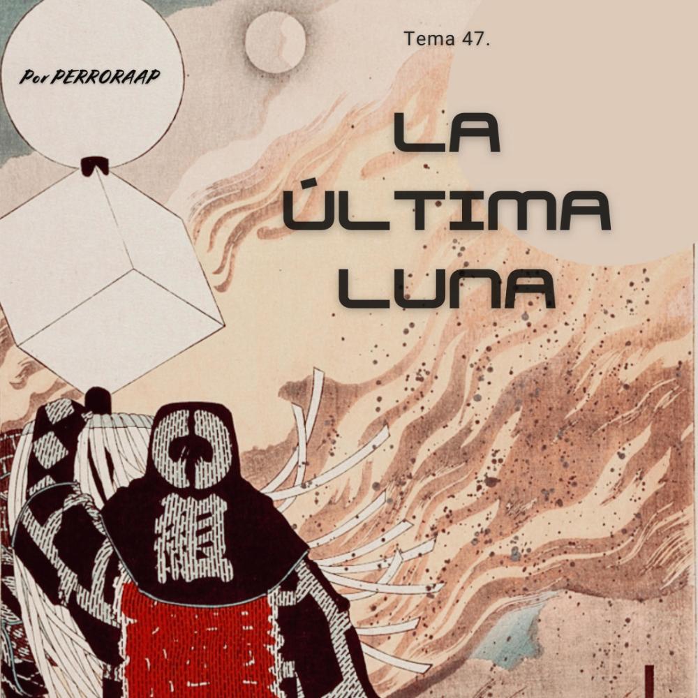 Tema 47. La última Luna (Explicit)