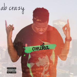 Listen to Omika (Explicit) song with lyrics from AB Crazy