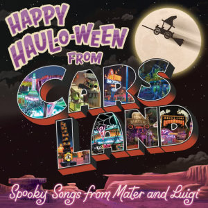 Larry The Cable Guy的專輯Happy Haul-O-Ween from Cars Land: Spooky Songs from Mater and Luigi