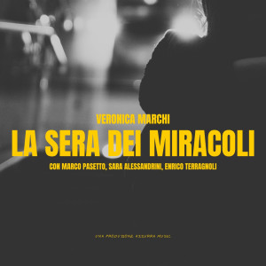 收聽Veronica Marchi的La sera dei miracoli (feat. Marco Pasetto, Sara Alessandrini & Enrico Terragnoli)歌詞歌曲