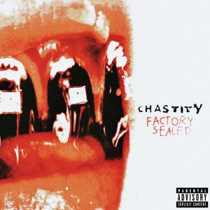 Chastity的專輯Factory Sealed (Explicit)