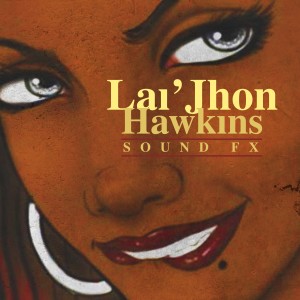 收聽Lai'jhon Hawkins的Sound FX歌詞歌曲
