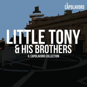 Little Tony & His Brothers的專輯Little Tony - Little Tony & His Brothers - Il Capolavoro Collection
