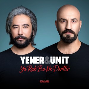 ดาวน์โหลดและฟังเพลง Ya Rab Bu Ne Derttir พร้อมเนื้อเพลงจาก Yener & Ümit