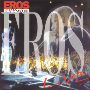 Eros Ramazzotti的專輯Eros Live