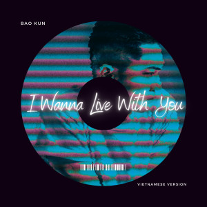Listen to I Wanna Live With You song with lyrics from Bao Kun