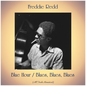 ดาวน์โหลดและฟังเพลง Blues, Blues, Blues (Remastered 2015) พร้อมเนื้อเพลงจาก Freddie Redd
