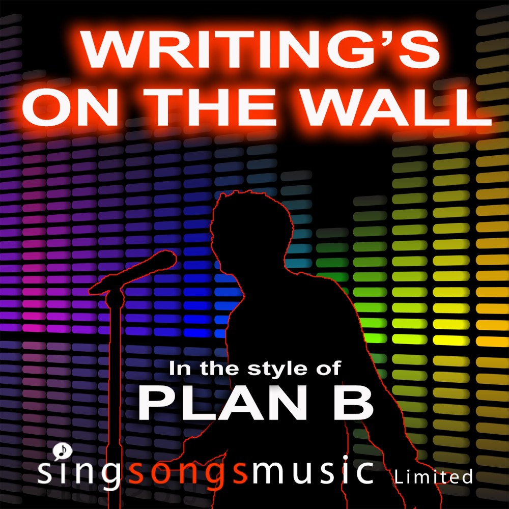 Writing's On The Wall (In the style of Plan B)