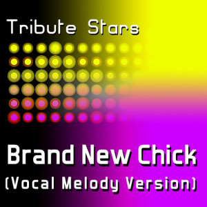 收聽Tribute Stars的Anjulie - Brand New Chick (Vocal Melody Version)歌詞歌曲