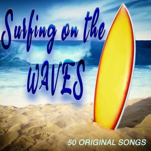 Various Artists的專輯Surfing on the Waves - 50 Original Songs