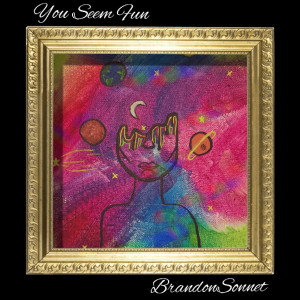 Dengarkan lagu You Seem Fun nyanyian BrandonSonnet dengan lirik
