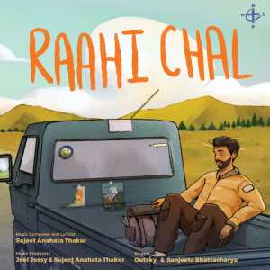 Listen to Raahi Chal song with lyrics from Sujeet Anahata Thakur