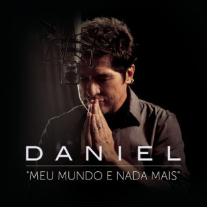 收聽Daniel的Meu Mundo e Nada Mais歌詞歌曲