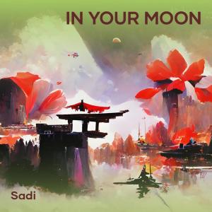 Listen to In Your Moon song with lyrics from Sadi