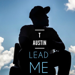 Listen to Lead Me song with lyrics from T Austin