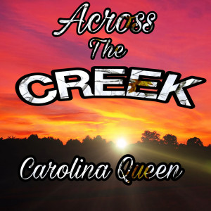 Dengarkan Across the Creek lagu dari Carolina Queen dengan lirik