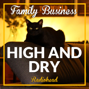 收聽Family Business的High And Dry歌詞歌曲