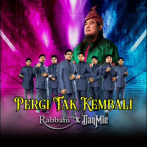ดาวน์โหลดและฟังเพลง Pergi Tak Kembali พร้อมเนื้อเพลงจาก Rabbani