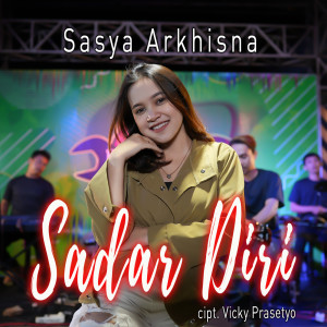 Dengarkan Sadar Diri lagu dari Sasya Arkhisna dengan lirik