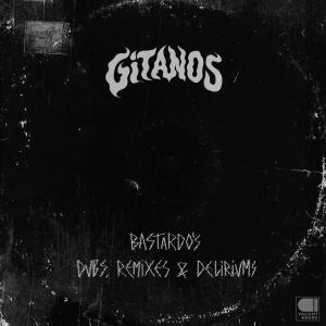 อัลบัม Bastardo's Dubs, Remixes & Deliriums ศิลปิน Gitanos