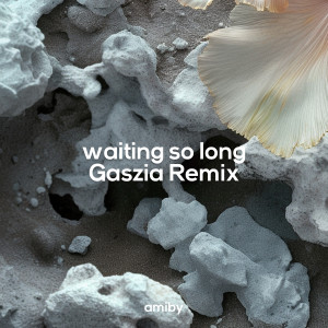 ดาวน์โหลดและฟังเพลง Waiting So Long (Gaszia Remix) พร้อมเนื้อเพลงจาก AmIBy