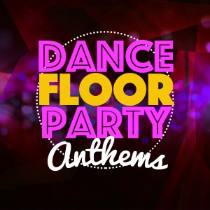 อัลบัม Dancefloor Party Anthems ศิลปิน Dance DJ