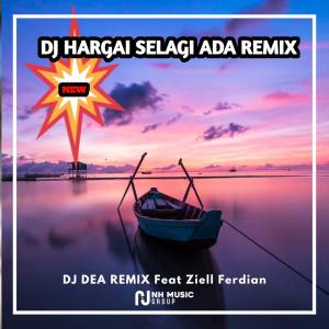 Album DJ Hargai Selagi Ada Slow Remix oleh DJ DEA REMIX