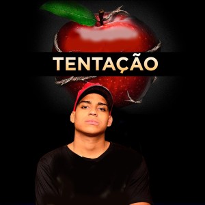ดาวน์โหลดและฟังเพลง Tentação (Explicit) พร้อมเนื้อเพลงจาก MUSICAS VIRAIS