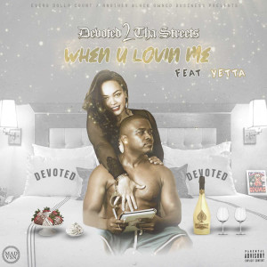 Listen to When u lovin me song with lyrics from Devoted 2 Tha Streets