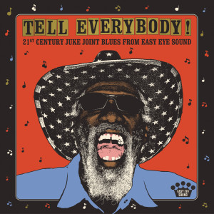 อัลบัม Tell Everybody! (21st Century Juke Joint Blues From Easy Eye Sound) ศิลปิน Various