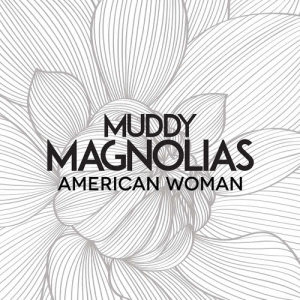 Muddy Magnolias的專輯American Woman