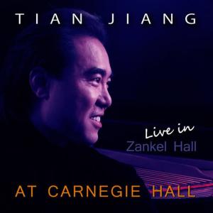 Tian Jiang的專輯Tian Jiang | Live in Zankel Hall | At Carnegie Hall