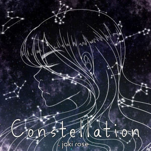 ดาวน์โหลดและฟังเพลง Constellation พร้อมเนื้อเพลงจาก Jaki Rose