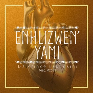 收聽DJ Prince Eskhosini的Enhlizweni Yami歌詞歌曲
