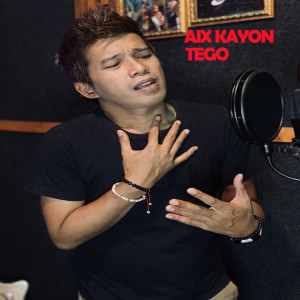 Listen to Tego song with lyrics from Aix Kayon