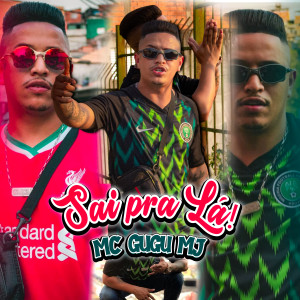 ดาวน์โหลดและฟังเพลง Sai pra Lá พร้อมเนื้อเพลงจาก Mc Gugu MJ