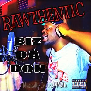 Biz Da Don的專輯RAWTHENTIC (Explicit)