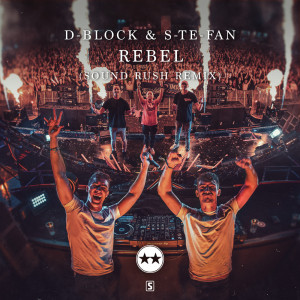 Dengarkan Rebel (Sound Rush Remix) lagu dari D-Block & S-te-Fan dengan lirik