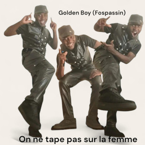Golden Boy (Fospassin)的專輯On ne tape pas sur la femme