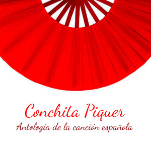 Concha Marquez Piquer的专辑Antologia de la Cancion Española