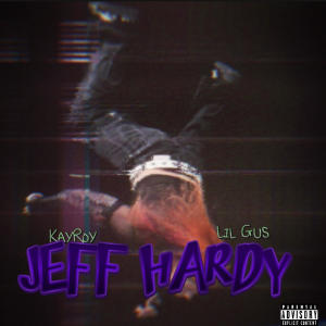 KayJusBlow870的專輯Jeff Hardy (feat. lil Gus) [Explicit]