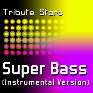 ดาวน์โหลดและฟังเพลง Nicki Minaj - Super Bass (Instrumental Version) พร้อมเนื้อเพลงจาก Tribute Stars