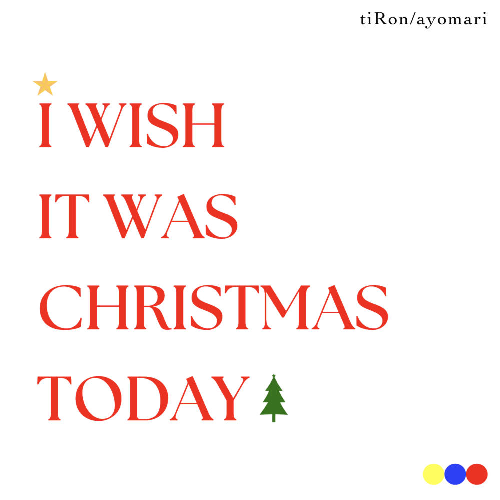 I Wish It Was Christmas Today