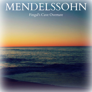 Mendelssohn - Fingal's Cave: Overture