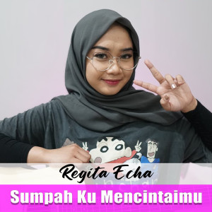 Dengarkan Sumpah Ku Mencintaimu lagu dari Regita Echa dengan lirik